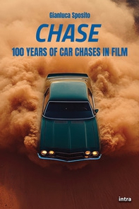 Chase. 100 Years of car chases in film - Librerie.coop