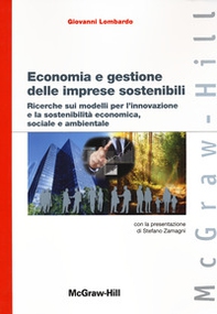 Economia e gestione delle imprese sostenibili. Ricerche sui modelli per l'innovazione e la sostenibilità economica, sociale e ambientale - Librerie.coop Economia e gestione delle imprese sostenibili. Ricerche sui modelli per l'innovazione e la sostenibilità economica, sociale e ambientale - Librerie.coop