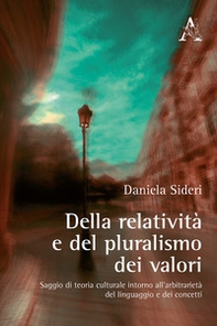 Della relatività e del pluralismo dei valori. Saggio di teoria culturale intorno all'arbitrarietà del linguaggio e dei concetti - Librerie.coop