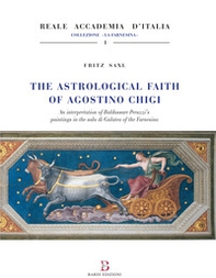 The astrological faith of Agostino Chigi. An interpretation of Baldassarre Peruzzi's paintings in the Sala di Galatea of the Farnesina - Librerie.coop