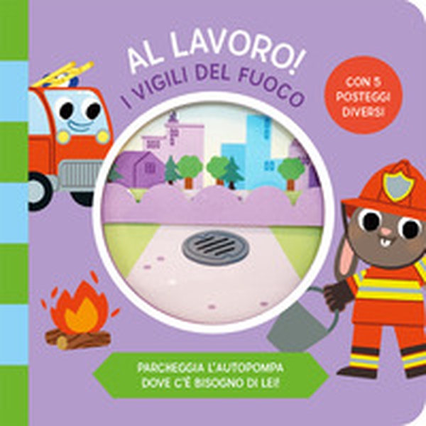 I vigili del fuoco. Al lavoro - Librerie.coop I vigili del fuoco. Al lavoro - Librerie.coop