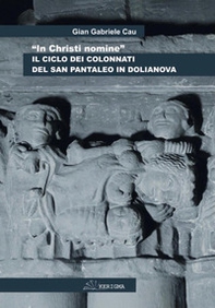 «In Christi nomine». Il ciclo dei colonnati del San Pantaleo in Dolianova - Librerie.coop