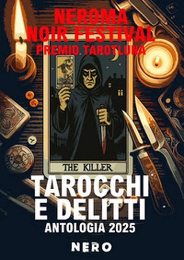 Tarocchi e delitti. Antologia 2025 NeRoma Noir Festival Premio Tarotluna - Librerie.coop Tarocchi e delitti. Antologia 2025 NeRoma Noir Festival Premio Tarotluna - Librerie.coop