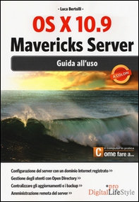 OS X 10.9 Mavericks Server. Guida all'uso - Librerie.coop OS X 10.9 Mavericks Server. Guida all'uso - Librerie.coop