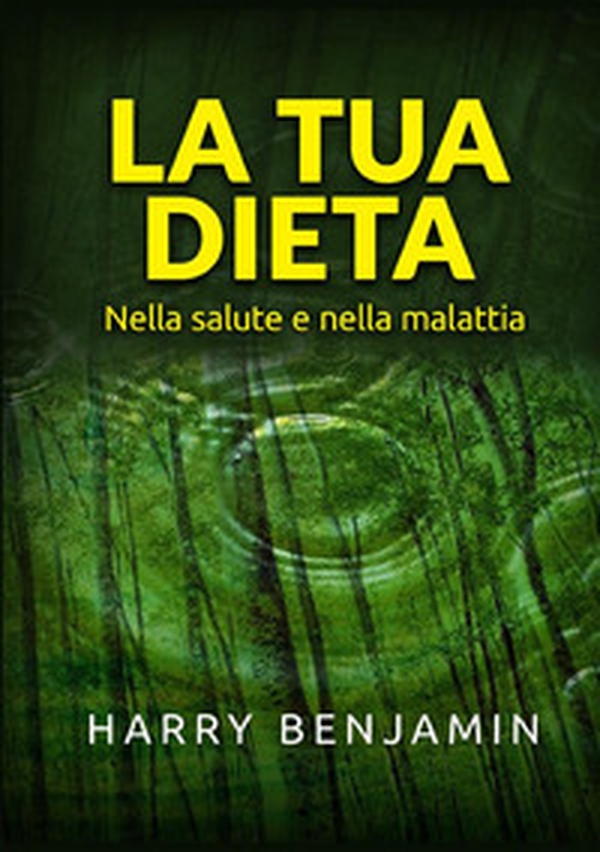 La tua dieta. Nella salute e nella malattia - Librerie.coop La tua dieta. Nella salute e nella malattia - Librerie.coop