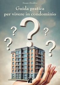 Guida pratica per vivere in condominio - Librerie.coop