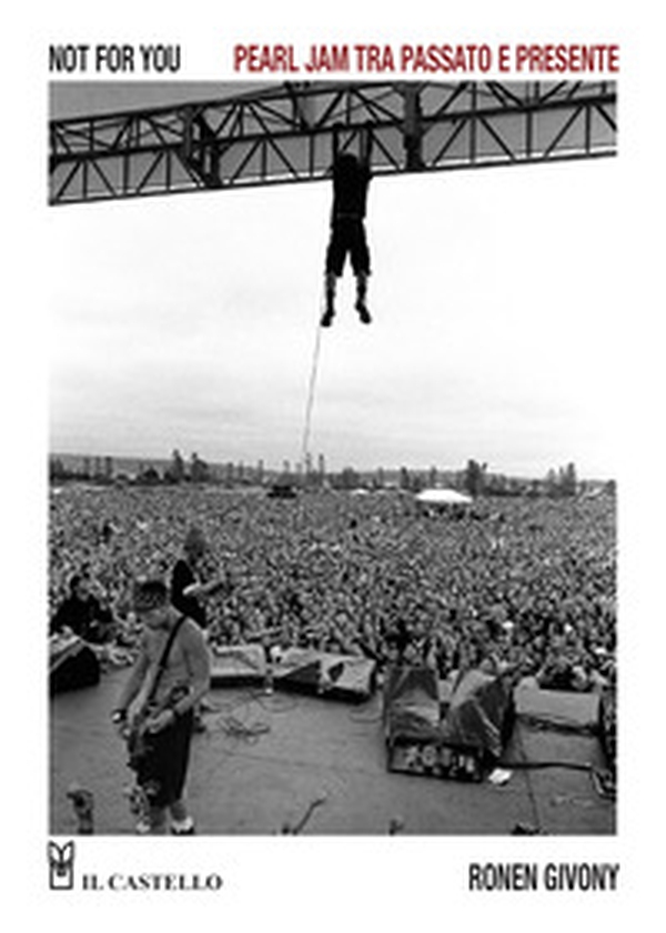Not for you. Pearl Jam tra passato e presente - Librerie.coop Not for you. Pearl Jam tra passato e presente - Librerie.coop