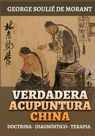 Verdadera acupuntura china. Doctrina - Diagnóstico - Terapia - Librerie.coop