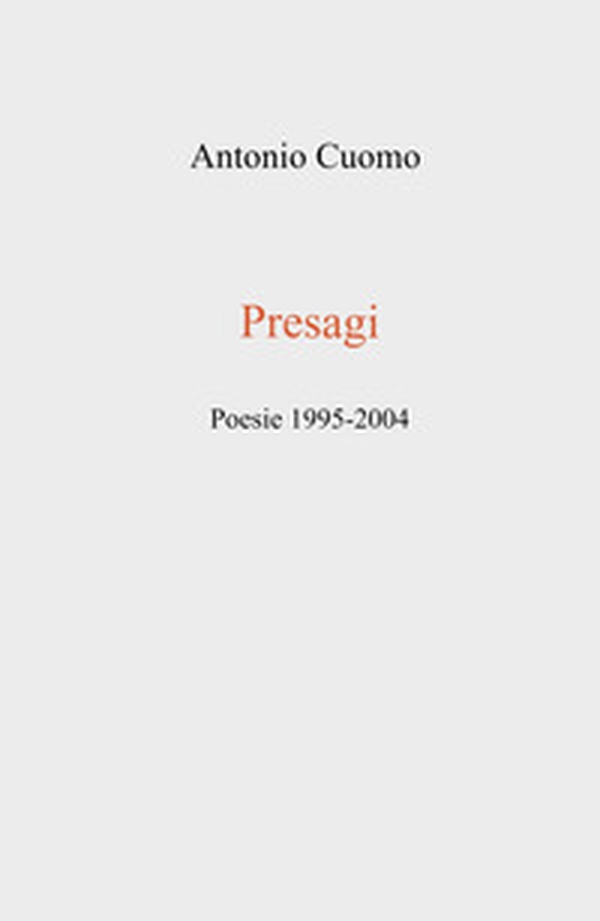 Presagi. Poesie 1995-2004 - Librerie.coop Presagi. Poesie 1995-2004 - Librerie.coop
