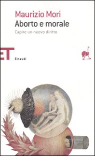 Aborto e morale. Capire un nuovo diritto - Librerie.coop Aborto e morale. Capire un nuovo diritto - Librerie.coop