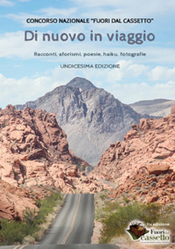 Concorso nazionale «Fuori dal cassetto». Di nuovo in viaggio. Racconti, aforismo, poesie, haiku, fotografie - Librerie.coop Concorso nazionale «Fuori dal cassetto». Di nuovo in viaggio. Racconti, aforismo, poesie, haiku, fotografie - Librerie.coop