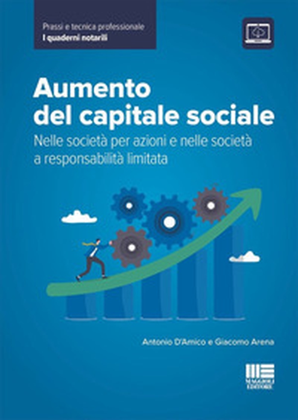 Aumento del capitale sociale. Nelle società per azioni e nelle società a responsabilità limitata - Librerie.coop