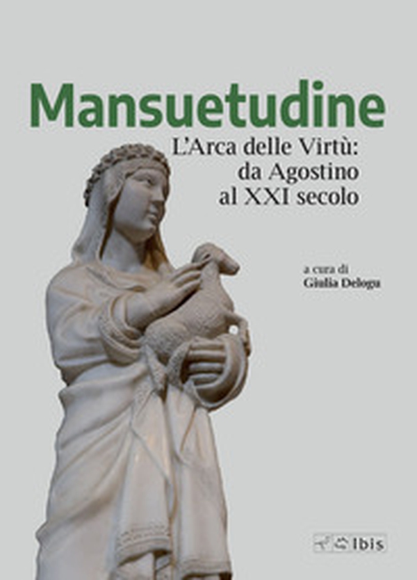 Mansuetudine. L'arca delle virtù: da Agostino al XXI secolo - Librerie.coop Mansuetudine. L'arca delle virtù: da Agostino al XXI secolo - Librerie.coop