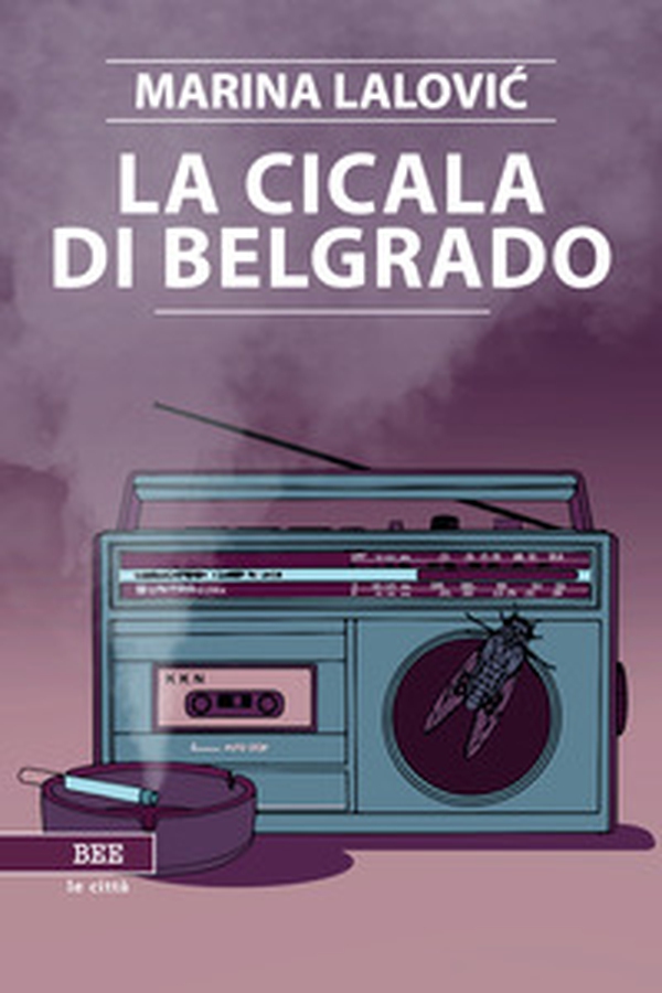 La cicala di Belgrado - Librerie.coop La cicala di Belgrado - Librerie.coop