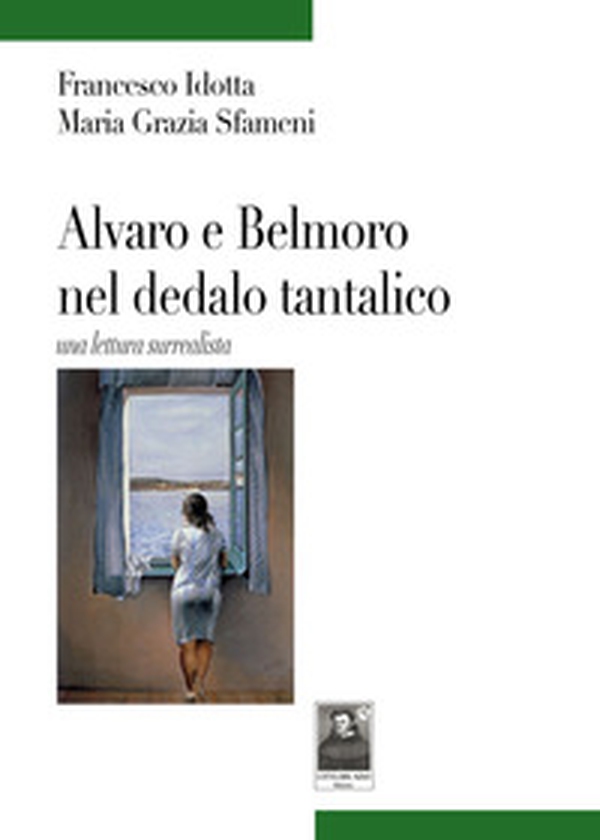 Alvaro e Belmoro nel dedalo tantalico una lettura surrealista - Librerie.coop Alvaro e Belmoro nel dedalo tantalico una lettura surrealista - Librerie.coop
