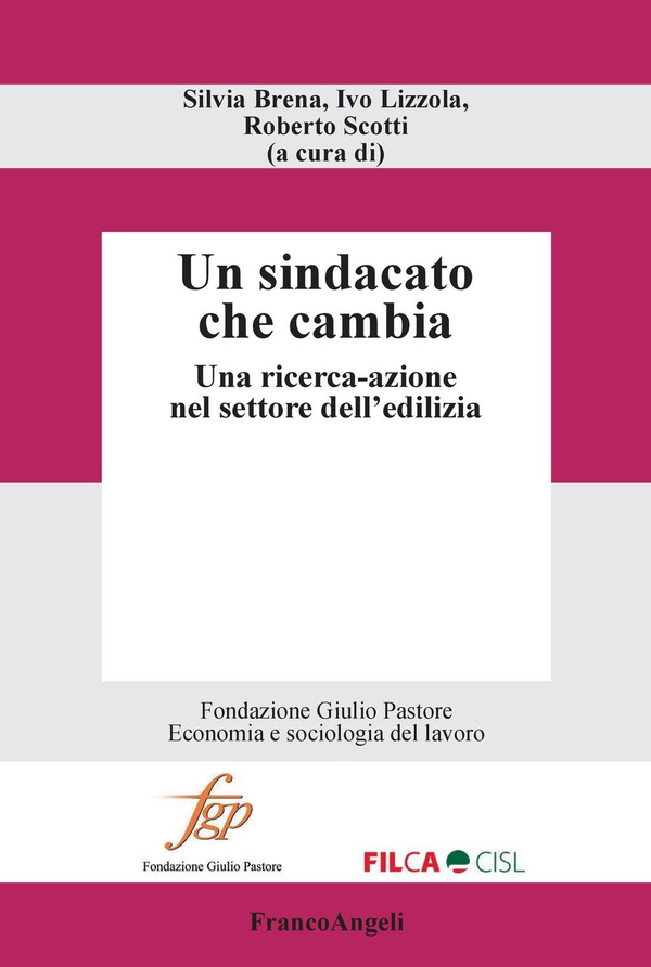 Un sindacato che cambia. Una ricerca-azione nel settore dell'edilizia - Librerie.coop Un sindacato che cambia. Una ricerca-azione nel settore dell'edilizia - Librerie.coop