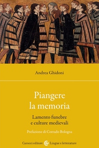 Piangere la memoria. Lamento funebre e culture medievali - Librerie.coop