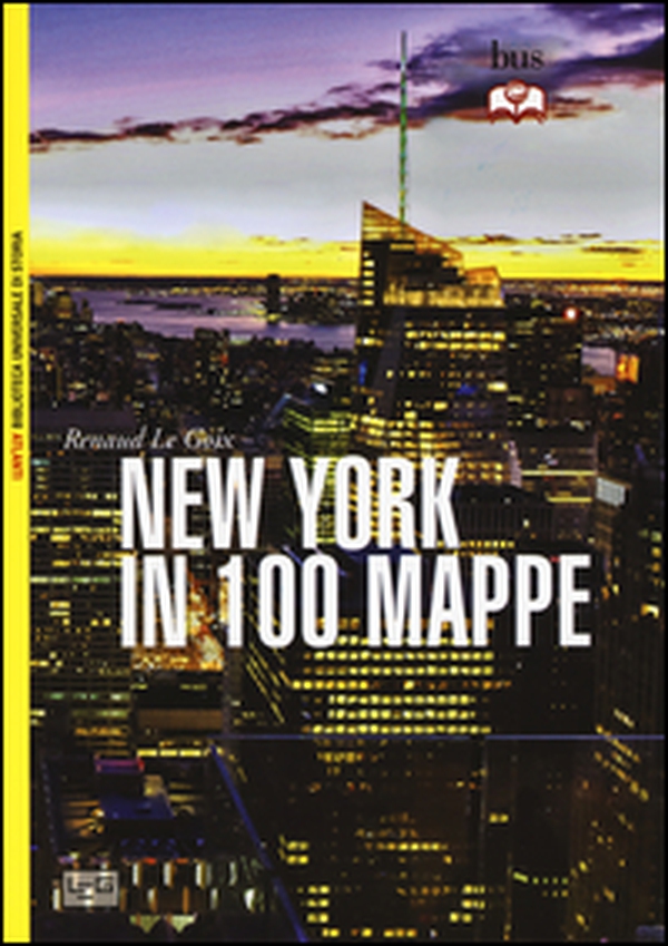 New York in 100 mappe - Librerie.coop New York in 100 mappe - Librerie.coop