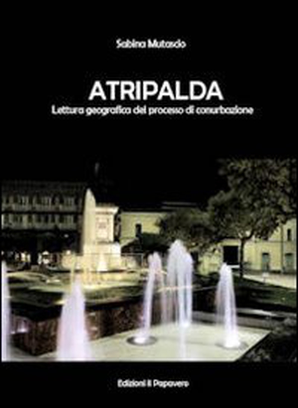 Atripalda. Lettura geografica del processo di conurbanizzazione - Librerie.coop Atripalda. Lettura geografica del processo di conurbanizzazione - Librerie.coop