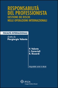 Responsabilità del professionista. Gestione degli incarichi nelle operazioni internazionali - Librerie.coop