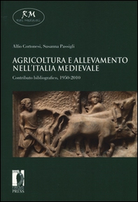 Agricoltura e allevamento nell'Italia medievale. Contributo bibliografico, 1950-2010 - Librerie.coop