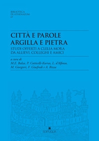 Città e parole. Argilla e pietra. Studi offerti a Clelia Mora da allievi, colleghi e amici - Librerie.coop Città e parole. Argilla e pietra. Studi offerti a Clelia Mora da allievi, colleghi e amici - Librerie.coop