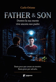 Father & son. Dentro la sua mente vive ancora suo padre - Librerie.coop
