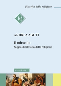 Il miracolo. Saggio di filosofia della religione - Librerie.coop