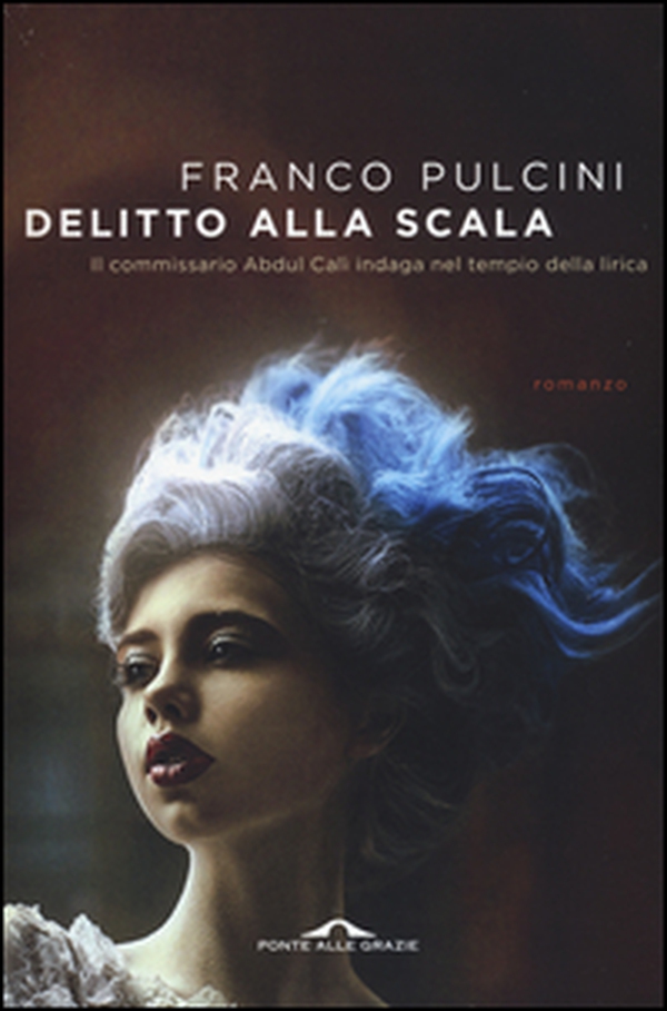 Delitto alla Scala. Il commissario Abdul Calì indaga nel tempio della lirica - Librerie.coop Delitto alla Scala. Il commissario Abdul Calì indaga nel tempio della lirica - Librerie.coop