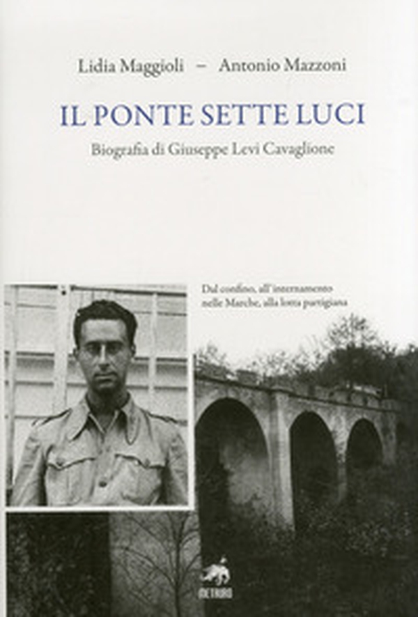 Il ponte sette luci. Biografia di Giuseppe Levi Cavaglione - Librerie.coop Il ponte sette luci. Biografia di Giuseppe Levi Cavaglione - Librerie.coop