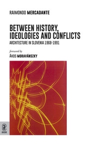 Between history, ideologies and conflicts. Architecture in Slovenia 1968-1991 - Librerie.coop