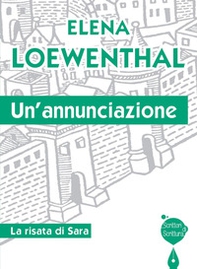 Un'annunciazione. La risata di Sara - Librerie.coop