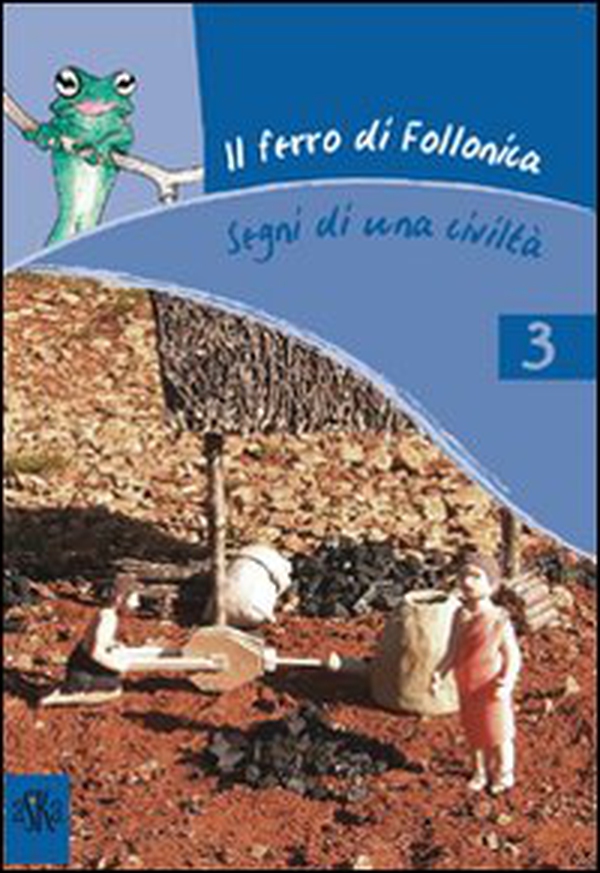 Il ferro di Follonica. Segni di una civiltà - Librerie.coop Il ferro di Follonica. Segni di una civiltà - Librerie.coop