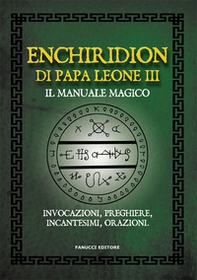 Enchiridion di papa Leone III. Il manuale magico. Invocazioni, preghiere, incantesimi, orazioni - Librerie.coop Enchiridion di papa Leone III. Il manuale magico. Invocazioni, preghiere, incantesimi, orazioni - Librerie.coop