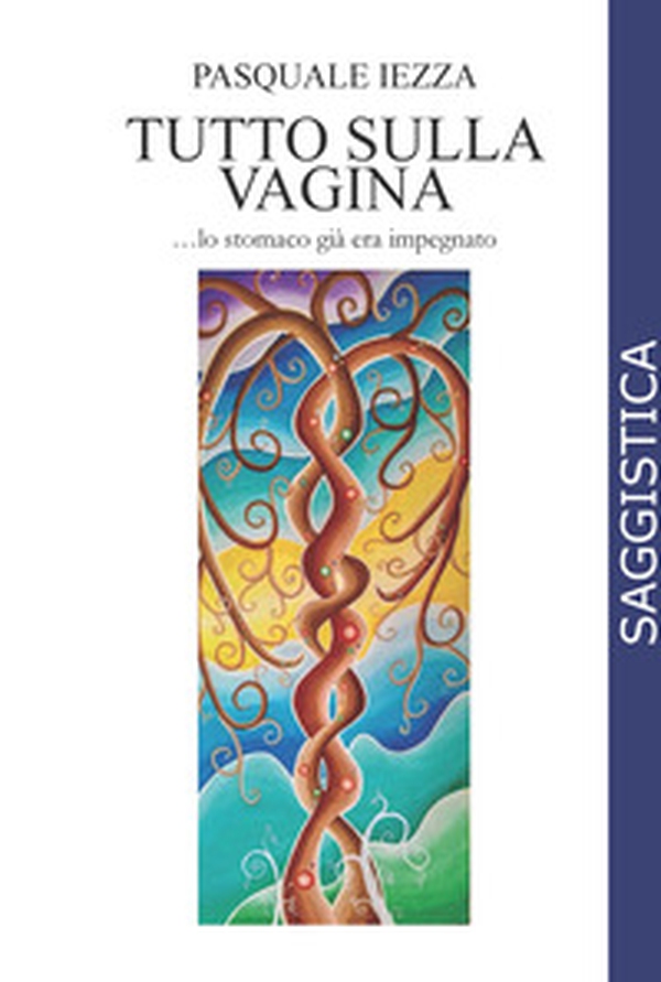 Tutto sulla vagina... lo stomaco già era impegnato - Librerie.coop Tutto sulla vagina... lo stomaco già era impegnato - Librerie.coop