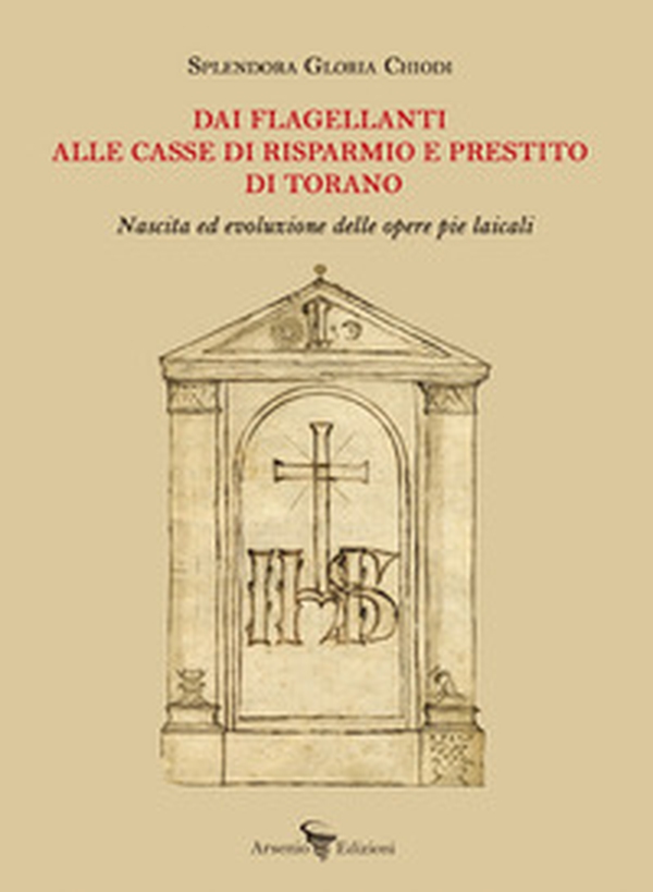 Dai flagellanti alle casse di risparmio e prestito di Torano - Librerie.coop Dai flagellanti alle casse di risparmio e prestito di Torano - Librerie.coop