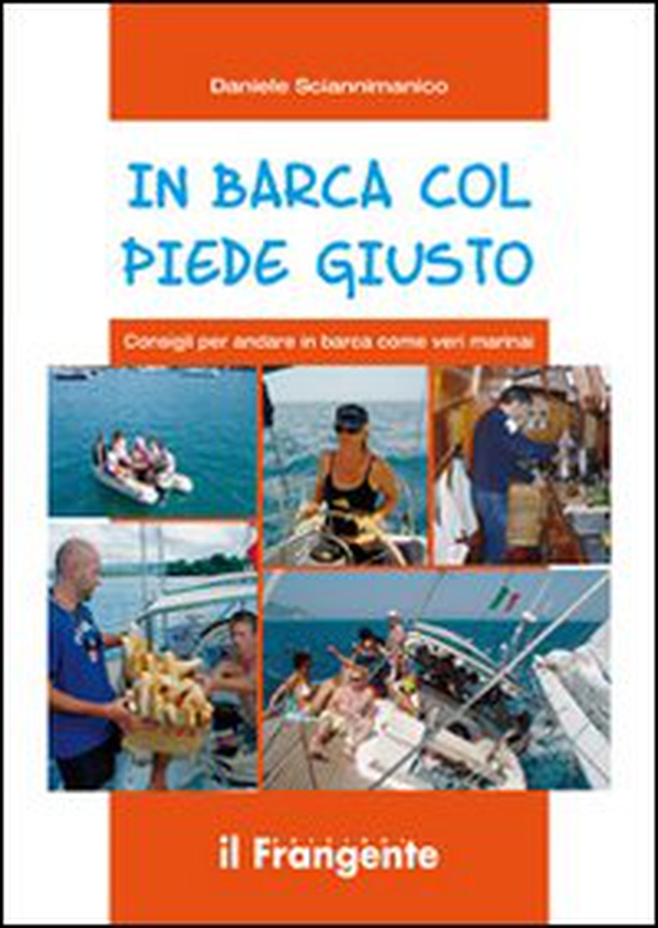 In barca col piede giusto. Consigli per andare in barca come veri marinai - Librerie.coop In barca col piede giusto. Consigli per andare in barca come veri marinai - Librerie.coop
