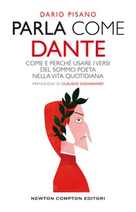 Parla come Dante. Come e perché usare i versi del Sommo Poeta nella vita quotidiana - Librerie.coop Parla come Dante. Come e perché usare i versi del Sommo Poeta nella vita quotidiana - Librerie.coop