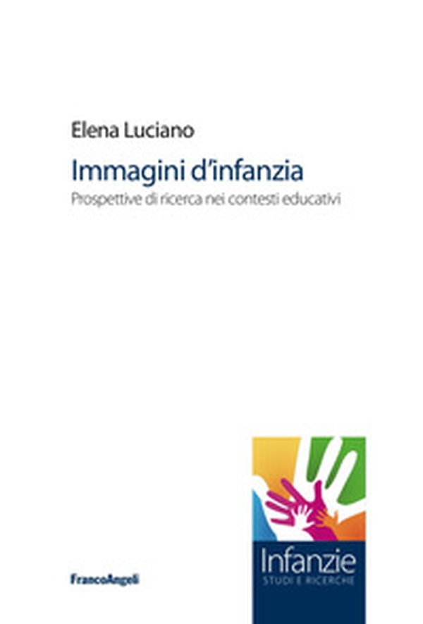Immagini d'infanzia. Prospettive di ricerca nei contesti educativi - Librerie.coop Immagini d'infanzia. Prospettive di ricerca nei contesti educativi - Librerie.coop