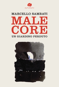 Malecore. Un giardino perduto - Librerie.coop