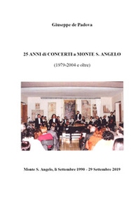 25 anni di concerti a Monte S. Angelo (1979-2004 e oltre) - Librerie.coop