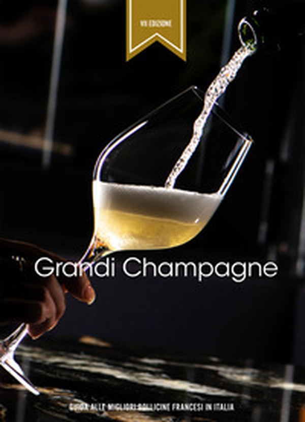 Grandi Champagne. Guida alle migliori bollicine francesi in Italia - Librerie.coop Grandi Champagne. Guida alle migliori bollicine francesi in Italia - Librerie.coop