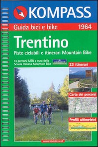 Guida bici e bike n. 1964. Piste ciclabili e itinerari Mountain Bike. Trentino 1:50.000 - Librerie.coop Guida bici e bike n. 1964. Piste ciclabili e itinerari Mountain Bike. Trentino 1:50.000 - Librerie.coop