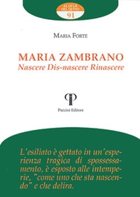 Maria Zambrano. Nascere. Dis-nascere. Rinascere - Librerie.coop Maria Zambrano. Nascere. Dis-nascere. Rinascere - Librerie.coop