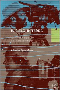 In cielo, in terra. Terrence Malick e Steven Spielberg - Librerie.coop In cielo, in terra. Terrence Malick e Steven Spielberg - Librerie.coop
