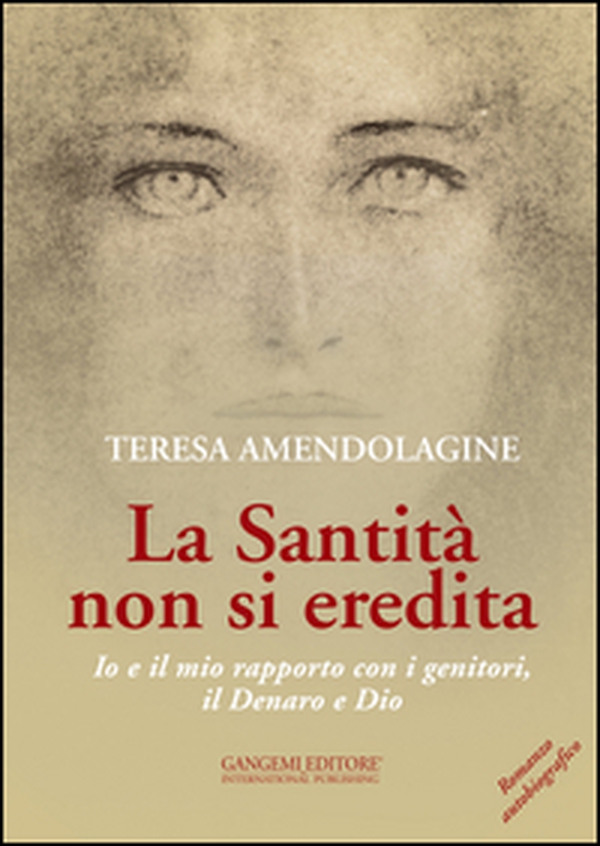 La santità non si eredita. Io e il mio rapporto con i genitori, il Denaro e Dio - Librerie.coop La santità non si eredita. Io e il mio rapporto con i genitori, il Denaro e Dio - Librerie.coop