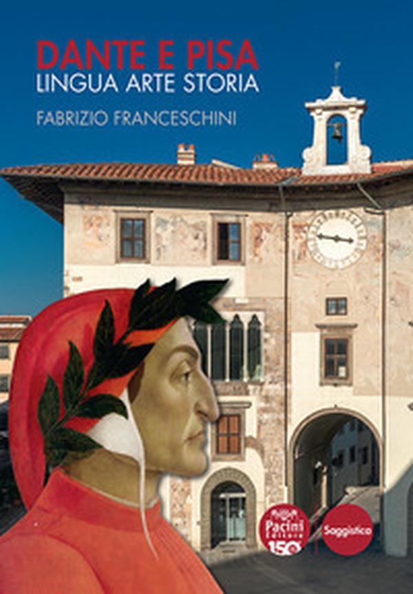 Dante e Pisa. Lingua arte storia - Librerie.coop Dante e Pisa. Lingua arte storia - Librerie.coop