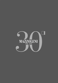 Mazzoleni 1986-2016. 30 anni d'arte. 30 artisti italiani. Ediz. italiana e inglese - Librerie.coop