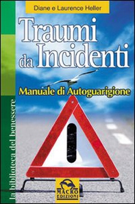 Traumi da incidenti. Manuale di autoguarigione - Librerie.coop