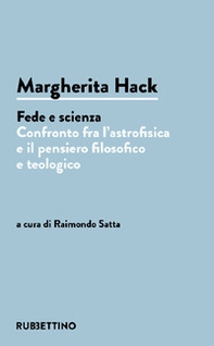 Margherita Hack. Fede e scienza. Confronto fra l'astrofisica e il pensiero filosofico e teologico - Librerie.coop Margherita Hack. Fede e scienza. Confronto fra l'astrofisica e il pensiero filosofico e teologico - Librerie.coop